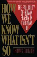 How We Know What Isn't So: The Fallibility of Human Reason in Everyday Life 0029117062 Book Cover