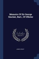 Memoirs Of Sir George Sinclair, Bart., Of Ulbster 1022259709 Book Cover