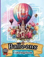 Balloon Coloring Book: Hot Air Balloon Coloring Book-50 Beautiful Hot Air Balloon Coloring Designs For All Ages, Fun, Relax, Stress Relief 8.5x11 inches 513280683X Book Cover