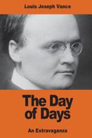 The Day of Days: An Extravaganza 1516905415 Book Cover