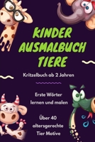Kinder Ausmalbuch Tiere: Das gro�e Tiere Kritzelbuch ab 2 Jahren mit �ber 40 altersgerechten Kritzel Malbuch Motiven. Das Mitmachbuch f�r Kinder - Erste W�rter lernen und malen - Kinderbuch f�r M�dche 1712566849 Book Cover