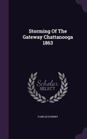 Storming of the gateway: Chattanooga, 1863 125821864X Book Cover