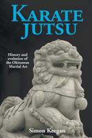 Karate Jutsu: History and Evolution of the Okinawan Martial Art 1910705918 Book Cover