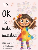 It's OK to Make Mistakes: Lila's Journey to Confidence: A Heartwarming Mindfulness Story for Kids About Self-Acceptance, Resilience, and Emotional Growth B0DS2FD2ZM Book Cover