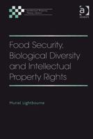 Food Security, Biological Diversity and Intellectual Property Rights 0754676110 Book Cover
