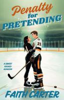 Penalty for Pretending: A Fake Relationship, He-Falls-First Clean Hockey Rom-Com (Seattle Firebirds Hockey) B0GQNNJ8D8 Book Cover