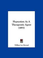 Hypnotism As A Therapeutic Agent 1104769476 Book Cover