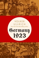 Germany 1923: Hyperinflation, Hitler's Putsch, and Democracy in Crisis 1324095652 Book Cover