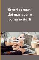 Errori comuni dei manager e come evitarli (Italian Edition) B0DTPK721L Book Cover