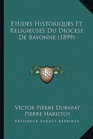 Etudes Historiques Et Religieuses Du Diocese De Bayonne (1899) 1166799697 Book Cover