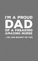 I'm A Proud Dad Of A Freaking Amazing Nurse: Funny I'm A Proud Dad Of A Freaking Amazing Nurse Awesome Notebook Humor Doodle Diary Book Gift For Fathers Day From Freaking Smartass daughter to Dad or S 1097472795 Book Cover