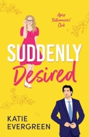 Suddenly Desired: The new friends-to-lovers, opposites attract, summer billionaire romance (Apex Billionaires' Club) 1781898995 Book Cover