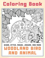 Woodland Bird and Animal - Coloring Book - Bison, Otter, Mouse, Jaguar, and more B08QWTM5SL Book Cover