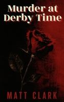 Murder at Derby Time B0FP9V52FK Book Cover