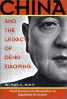 China and the Legacy of Deng Xiaoping: From Communist Revolution to Capitalist Evolution 1574885405 Book Cover