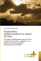 Ingresamos Espiritualmente Al Reino de Dios (Spanish Edition) 3639521838 Book Cover