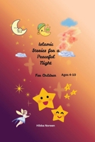 Bedtime Islamic Stories for Kids: Inspiring Stories of Faith, Kindness, Gratitude, and Good Character Before Bed B0H7T3CT8C Book Cover
