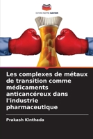 Les complexes de métaux de transition comme médicaments anticancéreux dans l'industrie pharmaceutique 6205693798 Book Cover