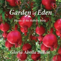 Garden of Eden: Plants of the Hebrew Bible 1935604864 Book Cover