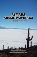 AYMARA ARUSKIPAWINAKA: Conversaciones en aimara B09P7PD4RS Book Cover