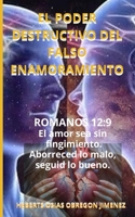 EL PODER DESTRUCTIVO DEL FALSO ENAMORAMIENTO (Spanish Edition) B0GY8ZDTTX Book Cover