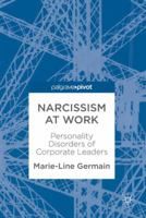 Narcissism at Work: Personality Disorders of Corporate Leaders 3319603299 Book Cover