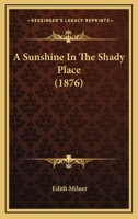 A Sunshine In The Shady Place 1164552295 Book Cover