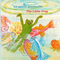 La Petite Grenouille - The Little Frog: Livre Bilingue Pour Enfants - Bilingual Children's Story Book 1508934312 Book Cover