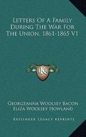 Letters of a Family During the War for the Union. 1861-1865; Volume 1 B0BMGWDJCS Book Cover