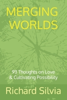 Merging Worlds - 93 Thoughts on Love & Cultivating Possibility 1514784459 Book Cover
