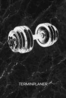 TERMINPLANER: Hobbysportler Kalender Fitness Terminkalender - Fitness Motivation Wochenplaner Hantel Training Wochenplanung Bodybuilding Taschenkalender Kraftsport To-Do Liste Termine (German Edition) 1672470676 Book Cover