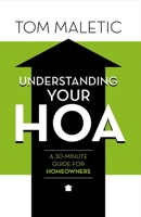 Understanding Your Hoa: A 30-Minute Guide for Homeowners 1483563820 Book Cover