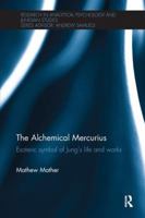 The Alchemical Mercurius: Esoteric Symbol of Jung's Life and Works 0415365767 Book Cover