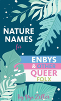Nature Names for Enbys & Other Queer Folx 1648418120 Book Cover
