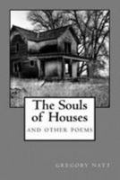 The Souls of Houses: Poems by Gregory Natt 1477558039 Book Cover