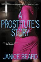 A Prostitute's Story - How I Went from Being a Prostitute/Stripper to a Pastor in the Church 1608621480 Book Cover