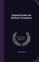 England Under the Norman Occupation 1022066838 Book Cover
