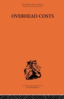 Overhead Costs: Some Essays in Economic Analysis 0415606977 Book Cover