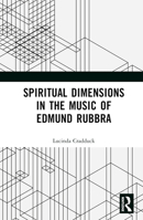 Spiritual Dimensions in the Music of Edmund Rubbra 0367635380 Book Cover