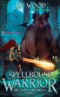Spellbound Warrior: The Elios Chronicles Book 1 B0BYBH6YHM Book Cover