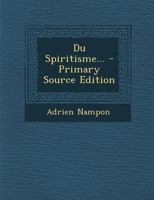 Du Spiritisme... 1021376736 Book Cover