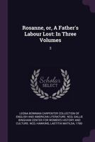 Rosanne: Or, a Father's Labour Lost, Volume 3 1013459407 Book Cover