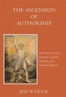 The Ascension of Authorship: Attribution and Canon Formation in Jewish, Hellenistic and Christian Traditions (Harvard Studies in Comparative Literature) 0674016629 Book Cover