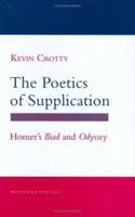 The Poetics of Supplication: Homer's Iliad and Odyssey (Myth and Poetics) 0801429986 Book Cover