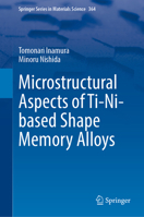 Microstructural Aspects of Ti-Ni-based Shape Memory Alloys (Springer Series in Materials Science, 364) 981925244X Book Cover