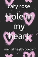 Hole in my heart: mental health poetry B0CQGV961B Book Cover
