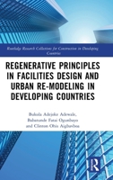 Regenerative Principles in Facilities Design and Urban Re-modelling in Developing Countries 1041039808 Book Cover