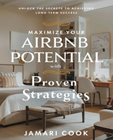 Maximize Your Airbnb Potential with Proven Strategies: Comprehensive Guide to Increasing Your Bookings and Earnings B0DZK17PN6 Book Cover