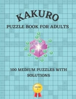 Kakuro Puzzle Book for Adults: 100 Medium Puzzle with Solutions | Cross Sums Math Logic Puzzles Volume 2 B08YNRWH1C Book Cover