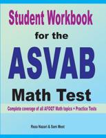 Student Workbook for the ASVAB Math Test : Complete Coverage of All ASVAB Math Topics + Practice Tests 1646120841 Book Cover